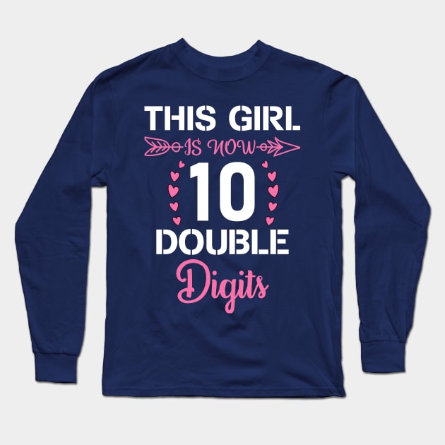 This Girl IS Now 10 Double Digits 10th Birthday Gift Long Sleeve T-Shirt by BioLite